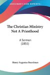 The Christian Ministry Not A Priesthood