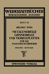 Metallmodelle, Gipsmodelle und Modellplatten für die Maschinenformerei