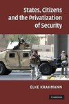 Krahmann, E: States, Citizens and the Privatisation of Secur