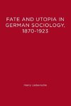 Fate and Utopia in German Sociology, 1870-1923