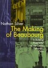 Silver, N: Making of Beaubourg - A Building Biography of the