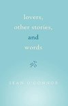 Lovers, Other Stories, and Words