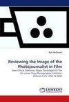 Reviewing the Image of the Photojournalist in Film