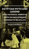 Egyptian Myth And Legend - With Historical Narrative Notes On Race Problems, Comparative Beliefs, etc