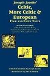 Joseph Jacobs' Celtic, More Celtic, and European Folk and Fairy Tales