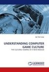 UNDERSTANDING COMPUTER GAME CULTURE