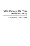 Public Opinion, the Press, and Public Policy