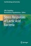 Stress Responses of Lactic Acid Bacteria