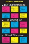 The Understructure of Writing for Film and Television