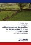 A Film Marketing Action Plan for Film Induced Tourism Destinations