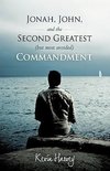 Jonah, John, and the Second Greatest (But Most Avoided) Commandment