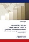 Democracy versus Dictatorship: Political Systems and Development