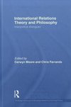 Moore, C: International Relations Theory and Philosophy