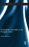 Criminal Law and Policy in the European Union