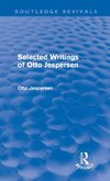 Jespersen, O: Selected Writings of Otto Jespersen (Routledge