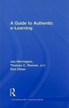 Herrington, J: Guide to Authentic e-Learning