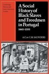 A Social History of Black Slaves and Freedmen in Portugal, 1441 1555