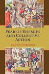 Fear of Enemies and Collective Action