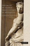 The Myth of Sacred Prostitution in Antiquity