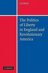 Ward, L: Politics of Liberty in England and Revolutionary Am