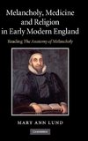 Melancholy, Medicine and Religion in Early Modern             England