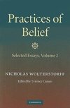 Wolterstorff, N: Practices of Belief: Volume 2, Selected Ess