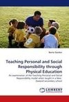 Teaching Personal and Social Responsibility through Physical Education