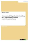 Outsourcing als Möglichkeit der Gestaltung der Organisationsstruktur für Immobilienunternehmen