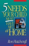 Five Needs Your Child Must Have Met at Home