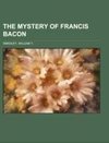 The Mystery of Francis Bacon