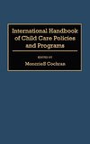 International Handbook of Child Care Policies and Programs