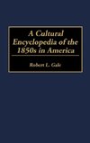 A Cultural Encyclopedia of the 1850s in America