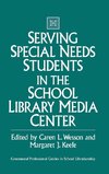 Serving Special Needs Students in the School Library Media Center