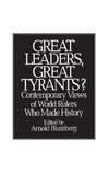 Great Leaders, Great Tyrants? Contemporary Views of World Rulers Who Made History