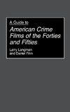 A Guide to American Crime Films of the Forties and Fifties