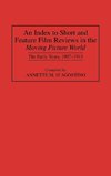 An Index to Short and Feature Film Reviews in the Moving Picture World