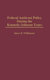 Federal Antitrust Policy During the Kennedy-Johnson Years