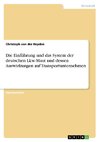 Die Einführung und das System der deutschen Lkw-Maut und dessen Auswirkungen auf Transportunternehmen