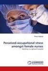 Perceived occupational stress amongst female nurses