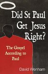 Wenham, D:  Did St Paul Get Jesus Right?