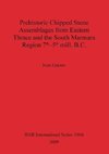 Prehistoric Chipped Stone Assemblages from Eastern Thrace and the South Marmara Region 7th-5th mill. B.C.