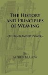 The History and Principles of Weaving - By Hand and by Power