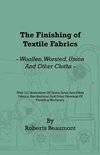 The Finishing of Textile Fabrics - Woollen, Worsted, Union and Other Cloths - With 151 Illustrations of Fibres, Yarns, and Fabrics, also Sectional and Other Drawings of Finishing Machinery