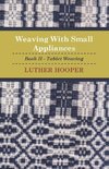 Hooper, L: Weaving With Small Appliances - Book II - Tablet