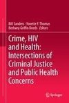 Crime, HIV and Health: Intersections of Criminal Justice and Public Health Concerns