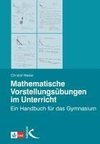 Mathematische Vorstellungsübungen im Unterricht