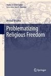 Problematizing Religious Freedom