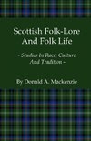 Scottish Folk-Lore and Folk Life - Studies in Race, Culture and Tradition