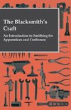 The Blacksmith's Craft - An Introduction to Smithing for Apprentices and Craftsmen