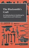 The Blacksmith's Craft - An Introduction To Smithing For Apprentices And Craftsmen